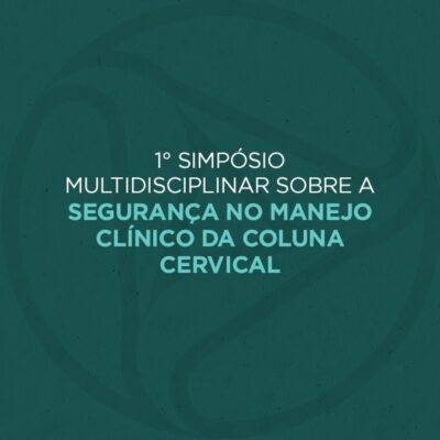 1° Simpósio Multidisciplinar Sobre Segurança no Manejo Clínico da Coluna Cervical